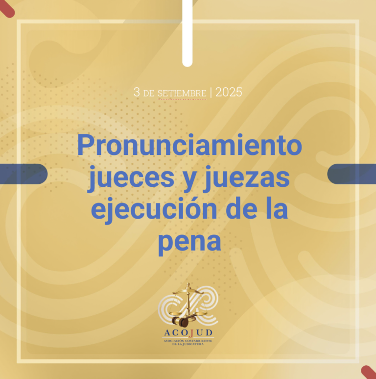 ACOJUD manifiesta su repudio ataques infundados hacia jueces y juezas de ejecución de la pena y llama al respeto por la dignidad de las personas
